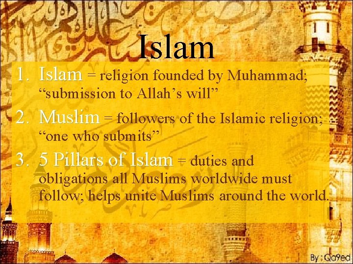 Islam 1. Islam = religion founded by Muhammad; “submission to Allah’s will” 2. Muslim
