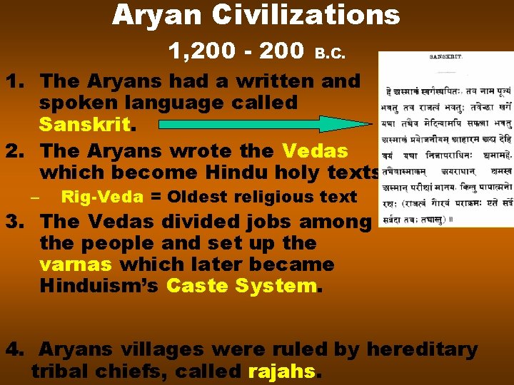 Aryan Civilizations 1, 200 - 200 B. C. 1. The Aryans had a written