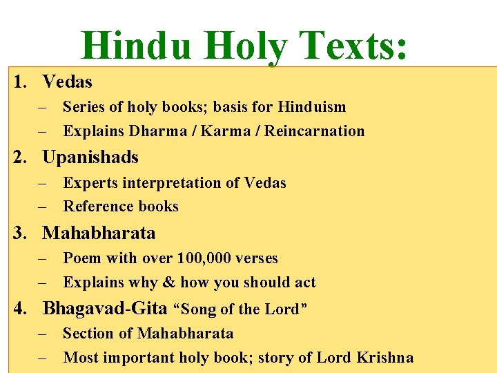 Hindu Holy Texts: 1. Vedas – Series of holy books; basis for Hinduism –