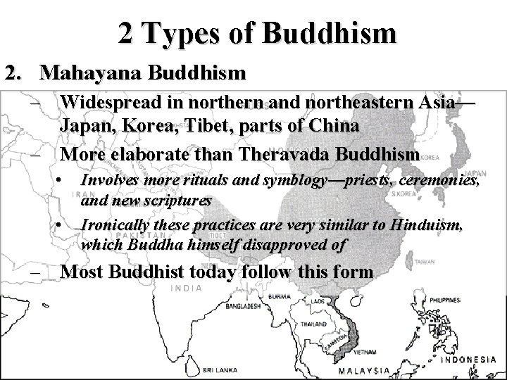 2 Types of Buddhism 2. Mahayana Buddhism – Widespread in northern and northeastern Asia—