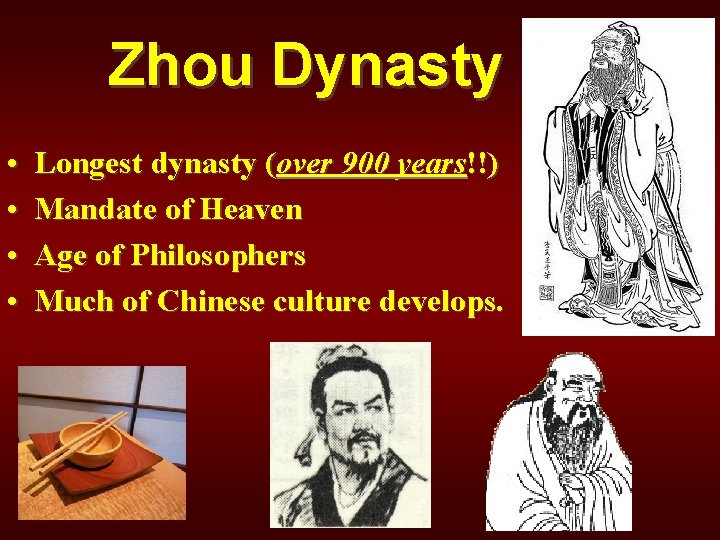 Zhou Dynasty • • Longest dynasty (over 900 years!!) Mandate of Heaven Age of