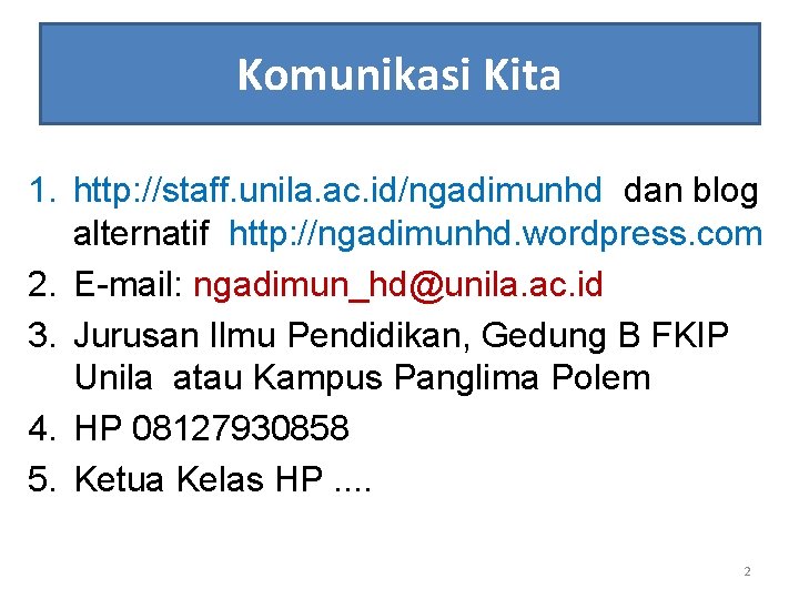 Komunikasi Kita 1. http: //staff. unila. ac. id/ngadimunhd dan blog alternatif http: //ngadimunhd. wordpress.