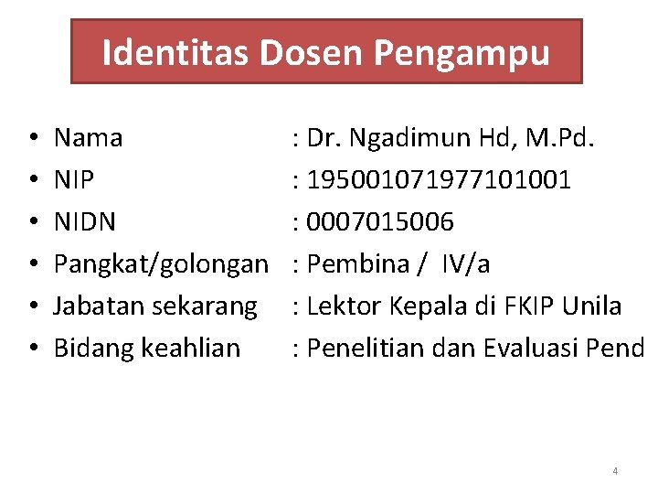 Identitas Dosen Pengampu • • • Nama NIP NIDN Pangkat/golongan Jabatan sekarang Bidang keahlian