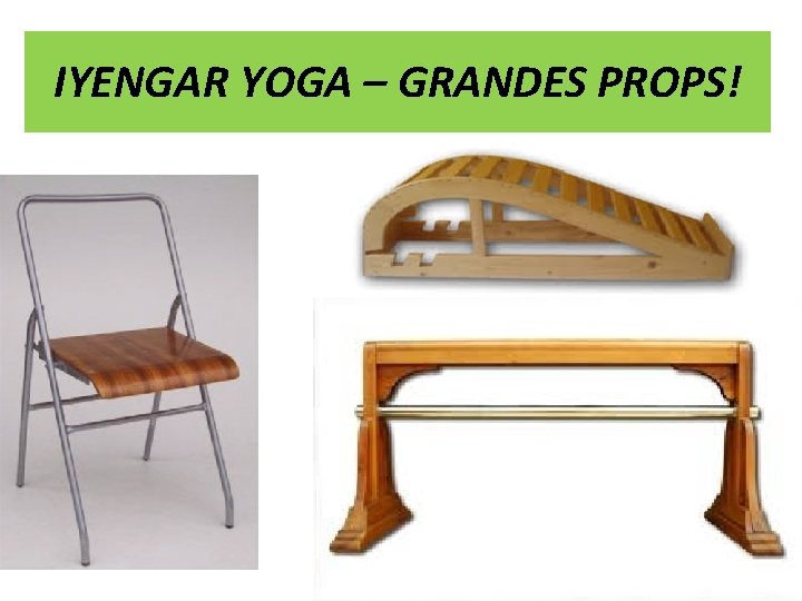 IYENGAR YOGA – GRANDES PROPS! 