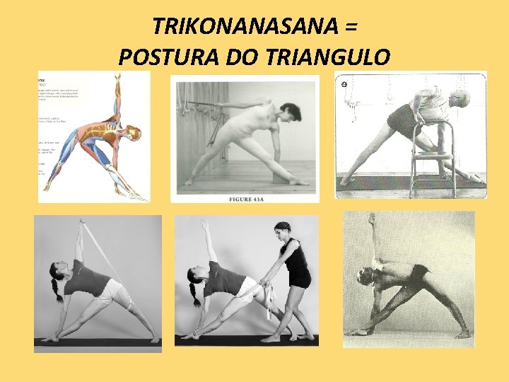 TRIKONANASANA = POSTURA DO TRIANGULO 