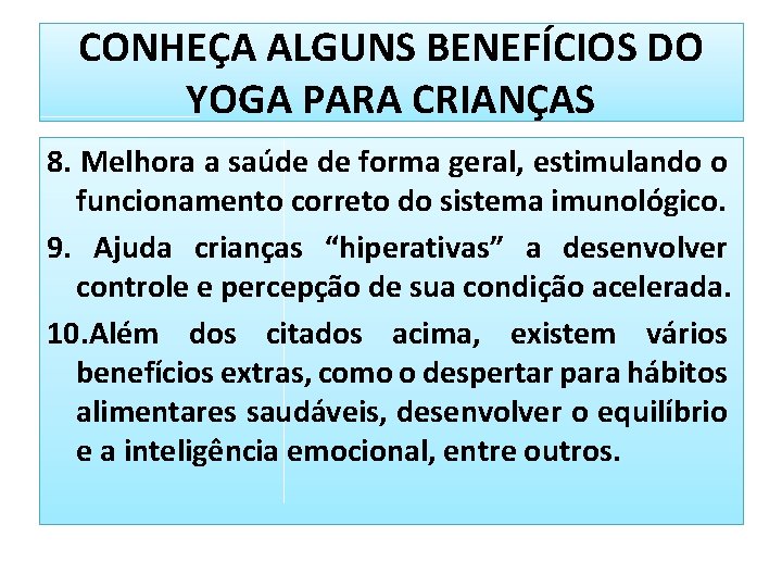 CONHEÇA ALGUNS BENEFÍCIOS DO YOGA PARA CRIANÇAS 8. Melhora a saúde de forma geral,