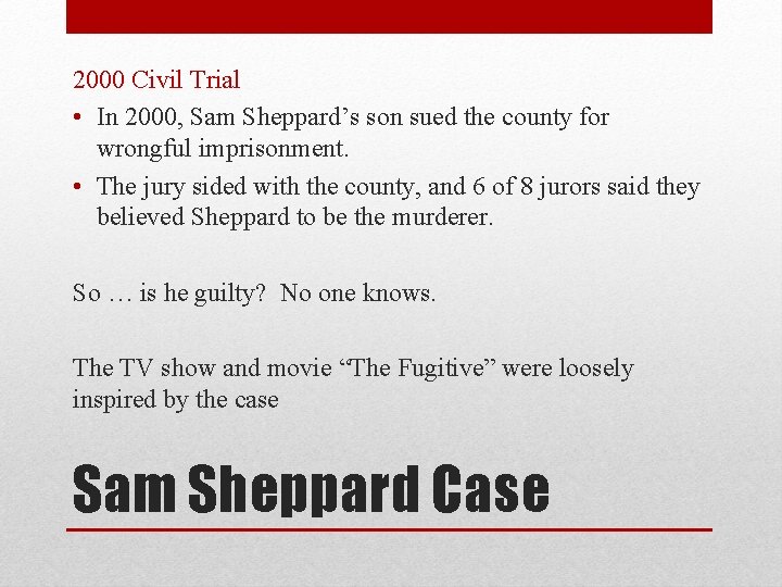 2000 Civil Trial • In 2000, Sam Sheppard’s son sued the county for wrongful