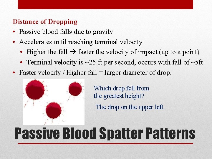 Distance of Dropping • Passive blood falls due to gravity • Accelerates until reaching