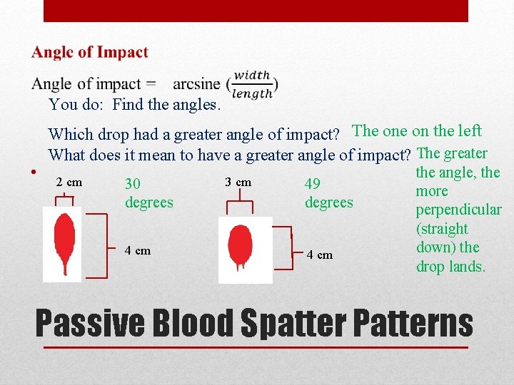 You do: Find the angles. Which drop had a greater angle of impact? The