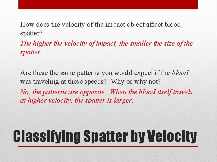 How does the velocity of the impact object affect blood spatter? The higher the