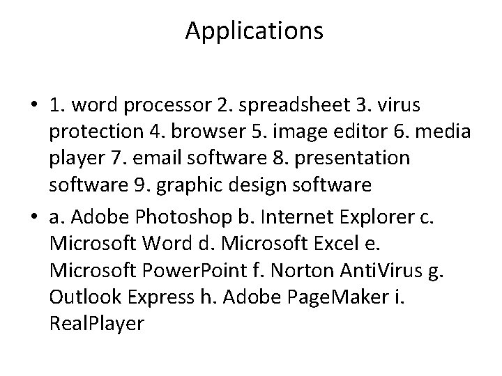 Applications • 1. word processor 2. spreadsheet 3. virus protection 4. browser 5. image
