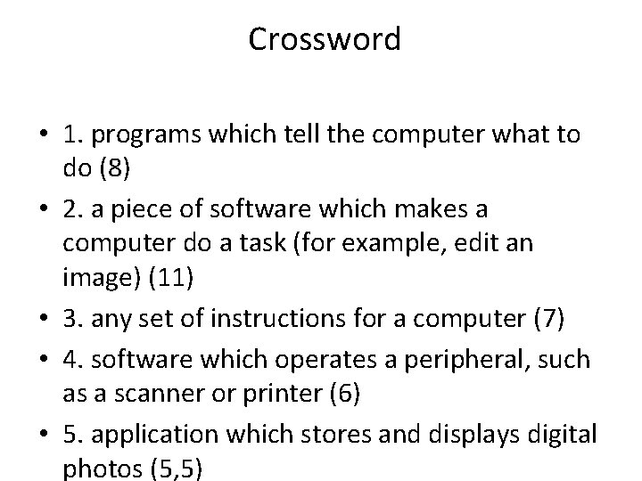 Crossword • 1. programs which tell the computer what to do (8) • 2.