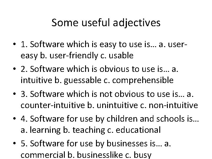 Some useful adjectives • 1. Software which is easy to use is… a. usereasy