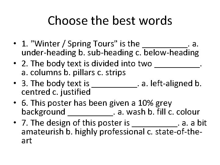 Choose the best words • 1. "Winter / Spring Tours" is the _____. a.
