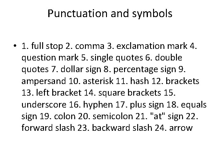 Punctuation and symbols • 1. full stop 2. comma 3. exclamation mark 4. question