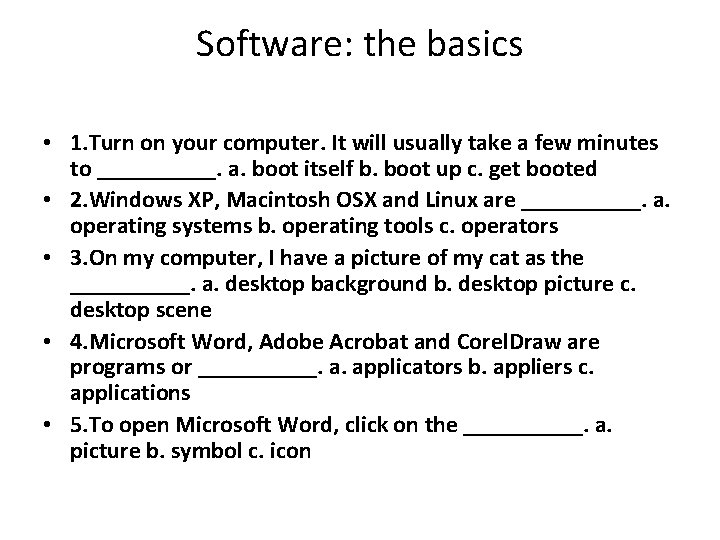 Software: the basics • 1. Turn on your computer. It will usually take a