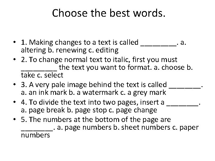 Choose the best words. • 1. Making changes to a text is called _____.