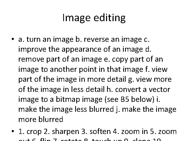 Image editing • a. turn an image b. reverse an image c. improve the
