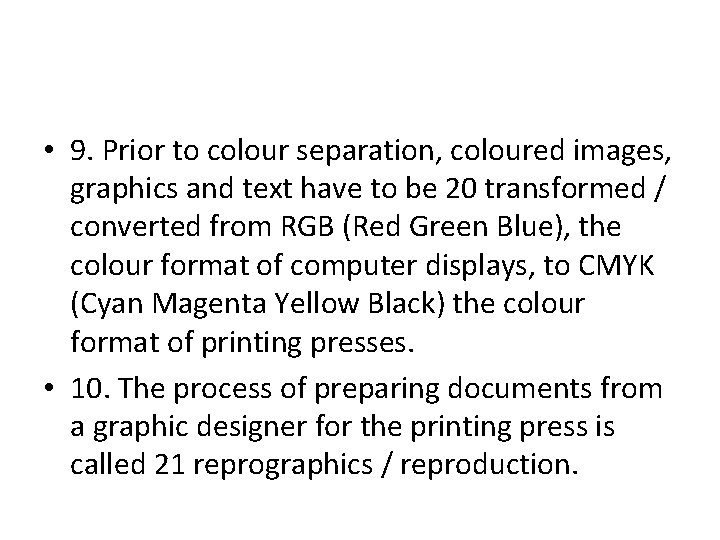  • 9. Prior to colour separation, coloured images, graphics and text have to