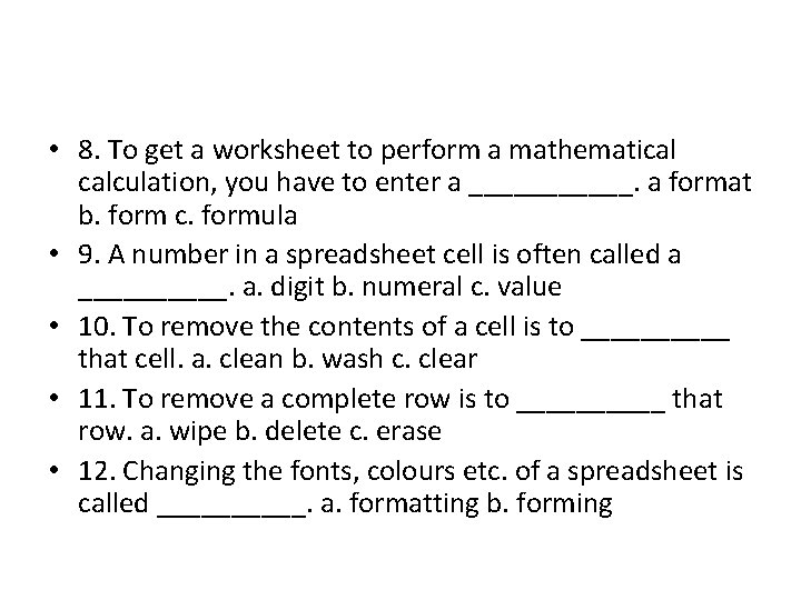  • 8. To get a worksheet to perform a mathematical calculation, you have