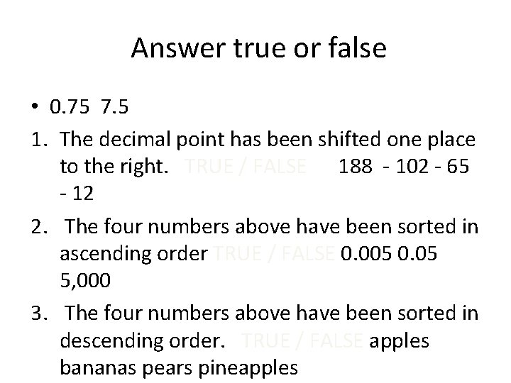 Answer true or false • 0. 75 7. 5 1. The decimal point has