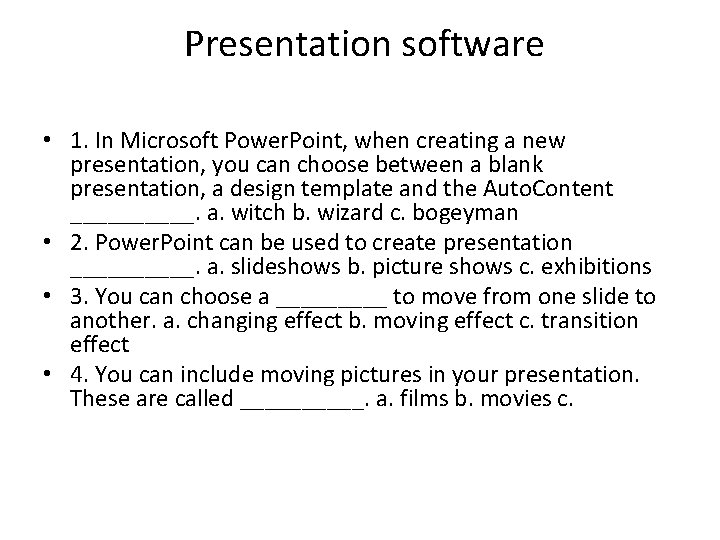 Presentation software • 1. In Microsoft Power. Point, when creating a new presentation, you
