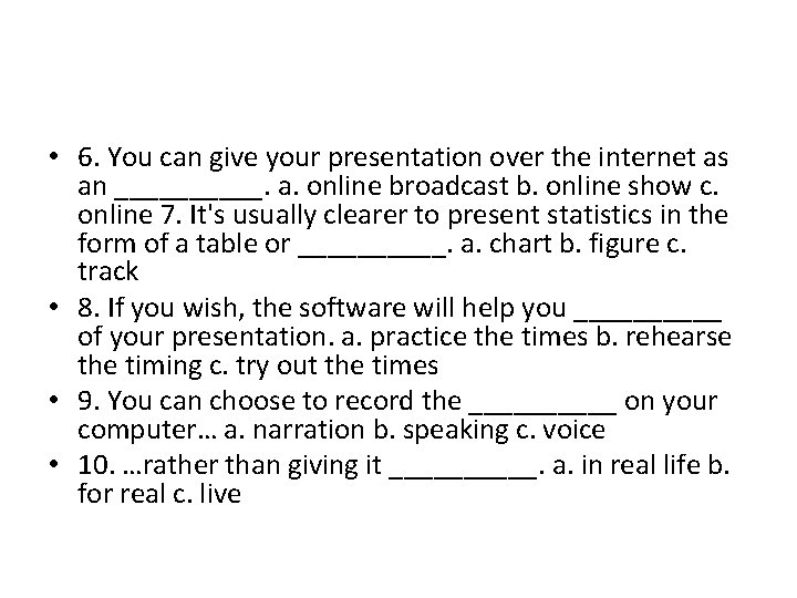  • 6. You can give your presentation over the internet as an _____.