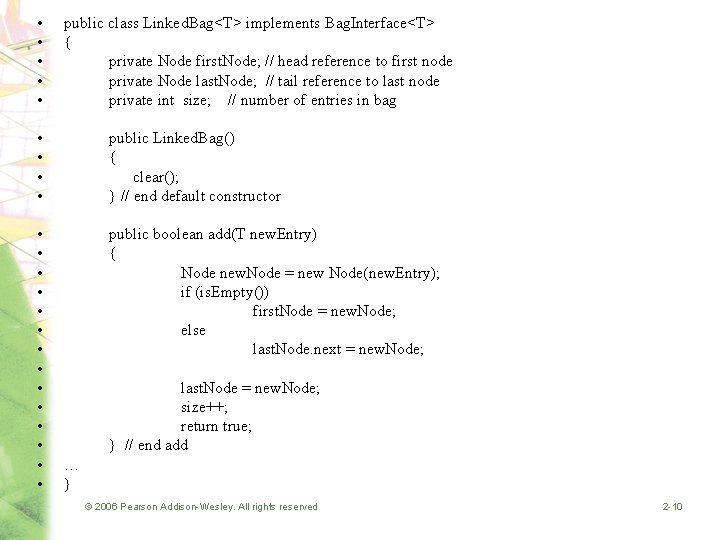  • • • public class Linked. Bag<T> implements Bag. Interface<T> { private Node