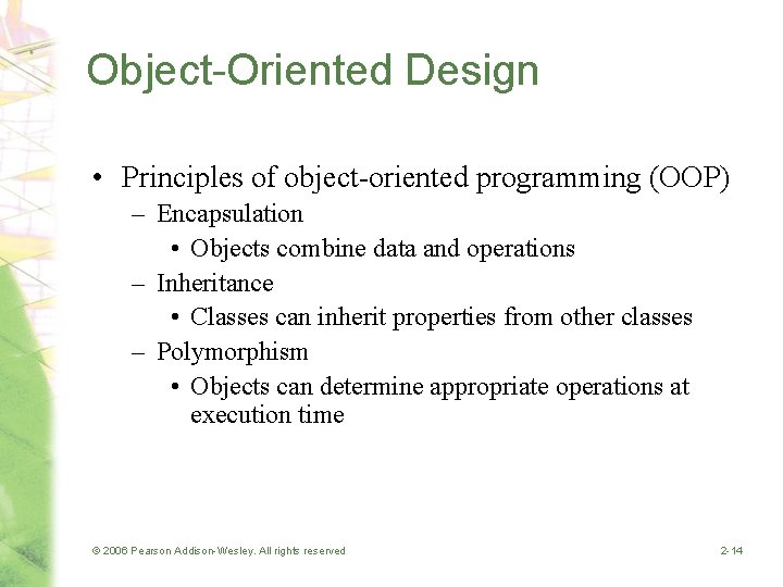 Object-Oriented Design • Principles of object-oriented programming (OOP) – Encapsulation • Objects combine data