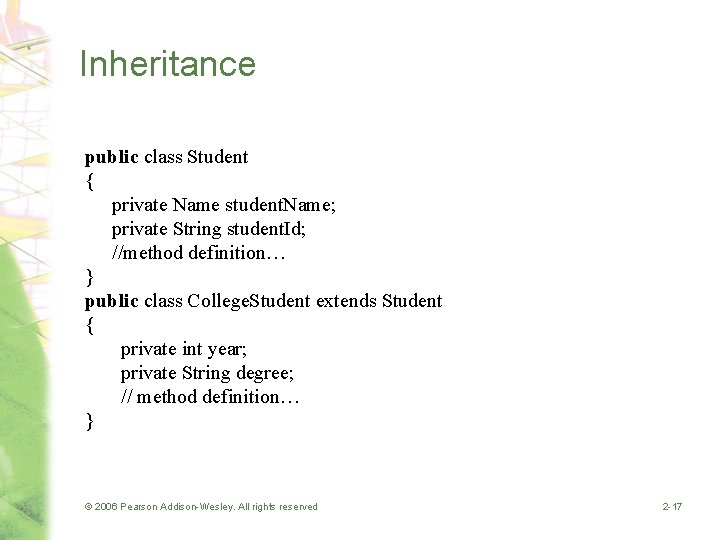 Inheritance public class Student { private Name student. Name; private String student. Id; //method