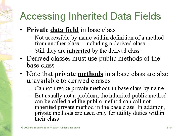 Accessing Inherited Data Fields • Private data field in base class – Not accessible