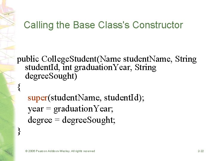 Calling the Base Class's Constructor public College. Student(Name student. Name, String student. Id, int