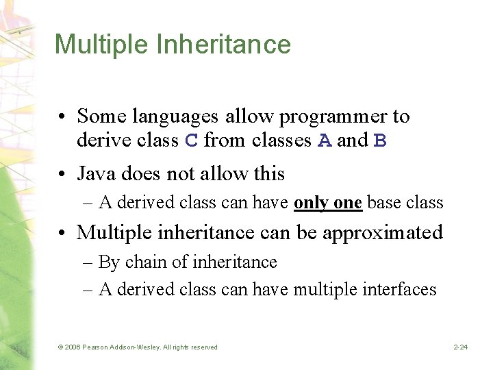 Multiple Inheritance • Some languages allow programmer to derive class C from classes A