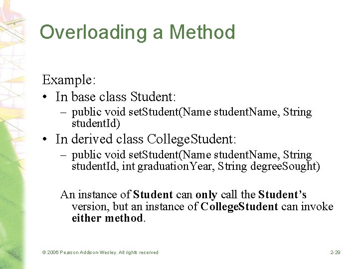 Overloading a Method Example: • In base class Student: – public void set. Student(Name