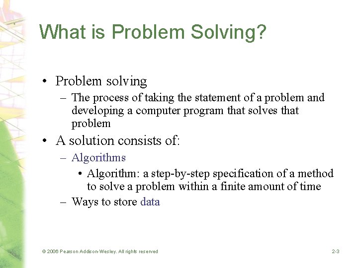 What is Problem Solving? • Problem solving – The process of taking the statement