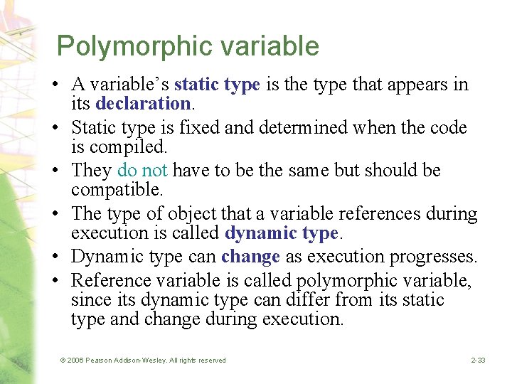 Polymorphic variable • A variable’s static type is the type that appears in its