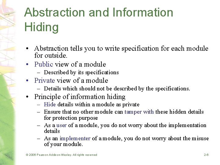 Abstraction and Information Hiding • Abstraction tells you to write specification for each module