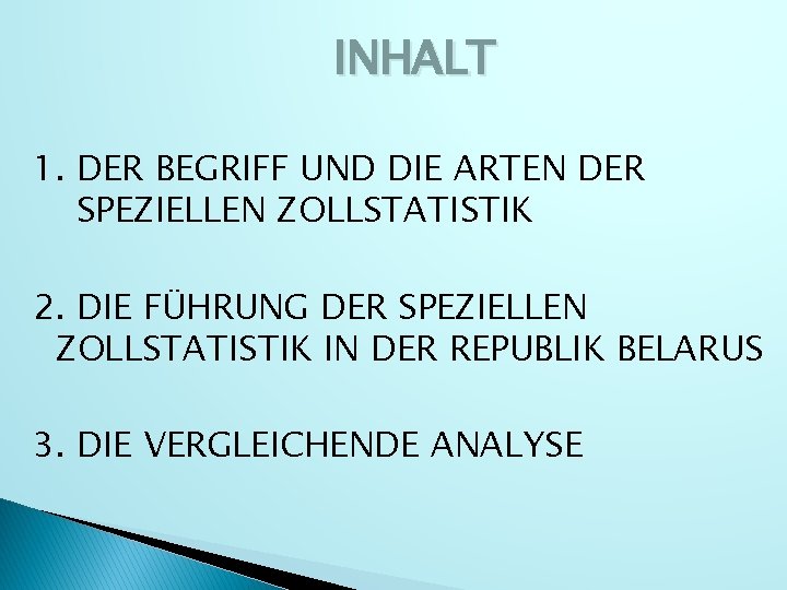 INHALT 1. DER BEGRIFF UND DIE ARTEN DER SPEZIELLEN ZOLLSTATISTIK 2. DIE FÜHRUNG DER