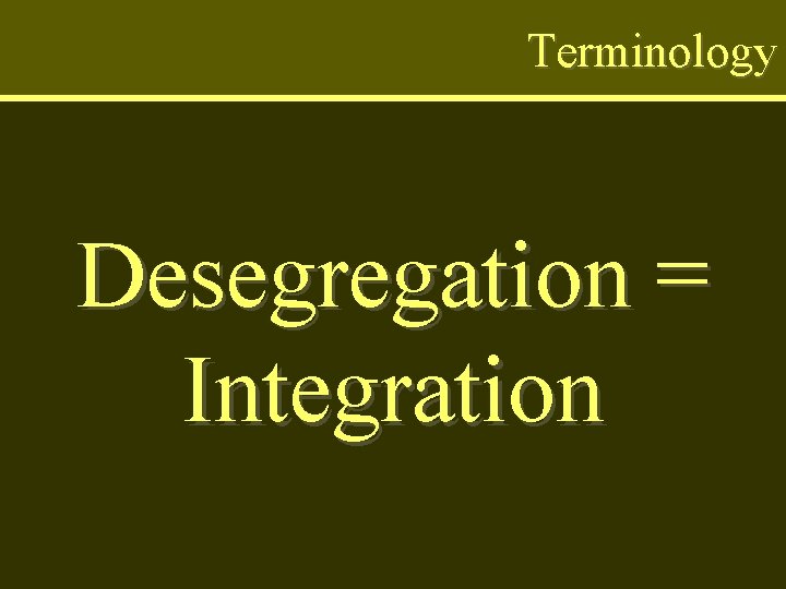 Terminology Desegregation = Integration 