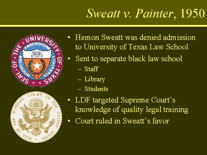 Sweatt v. Painter, 1950 • Hemon Sweatt was denied admission to University of Texas