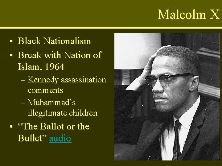 Malcolm X • Black Nationalism • Break with Nation of Islam, 1964 – Kennedy