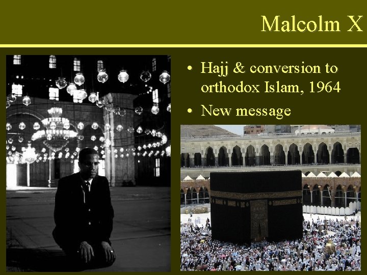 Malcolm X • Hajj & conversion to orthodox Islam, 1964 • New message 