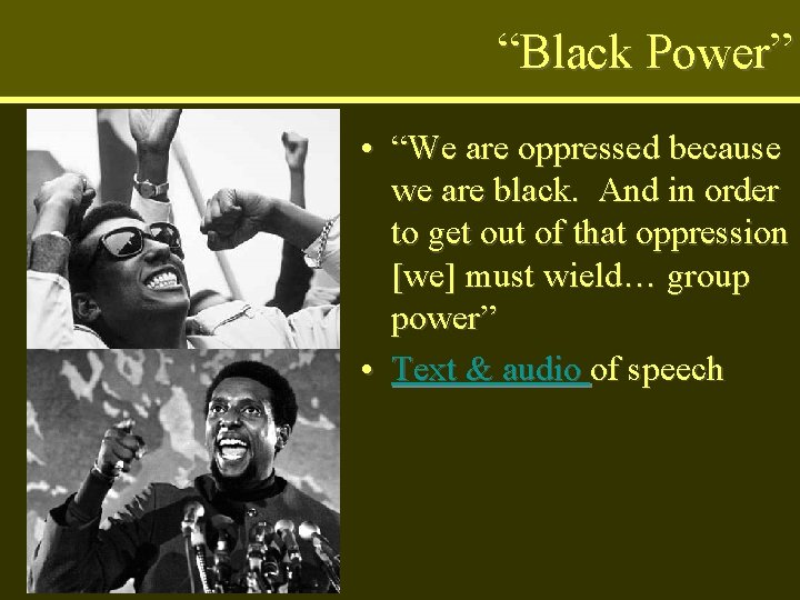 “Black Power” • “We are oppressed because we are black. And in order to