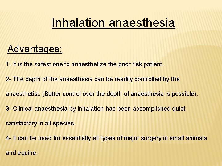 Inhalation anaesthesia Advantages: 1 - It is the safest one to anaesthetize the poor