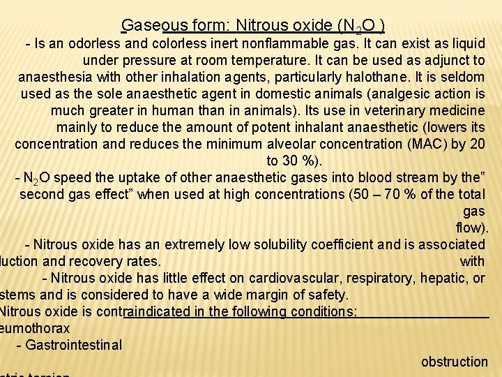 Gaseous form: Nitrous oxide (N 2 O ) - Is an odorless and colorless