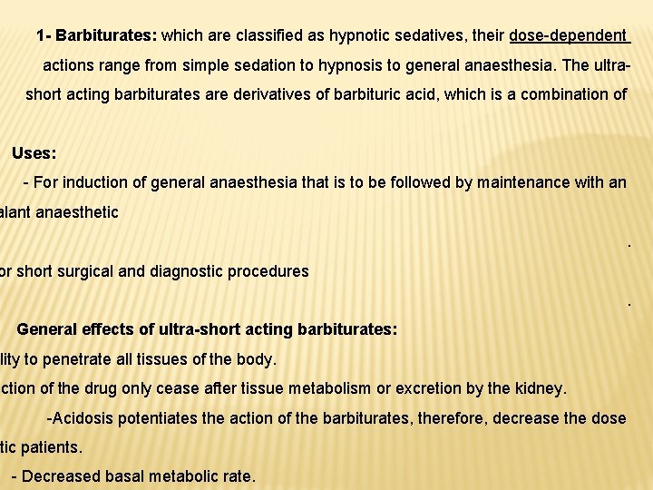 1 - Barbiturates: which are classified as hypnotic sedatives, their dose-dependent actions range from
