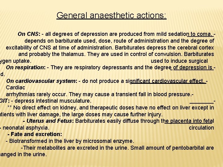 General anaesthetic actions: On CNS: - all degrees of depression are produced from mild