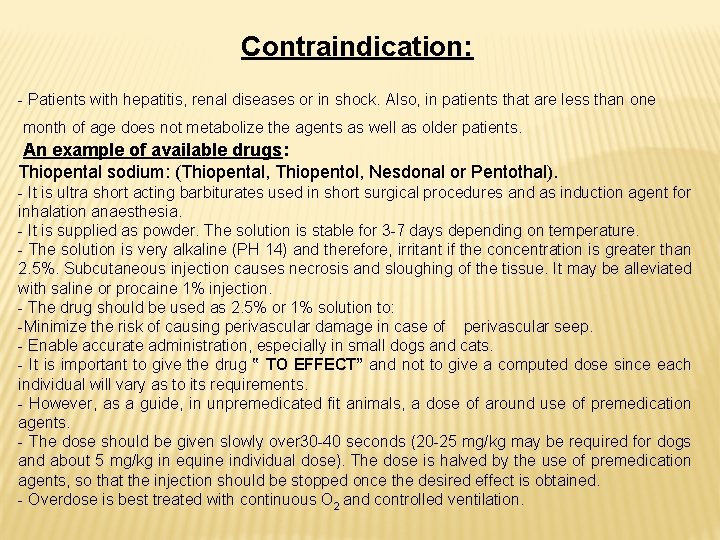 Contraindication: - Patients with hepatitis, renal diseases or in shock. Also, in patients that