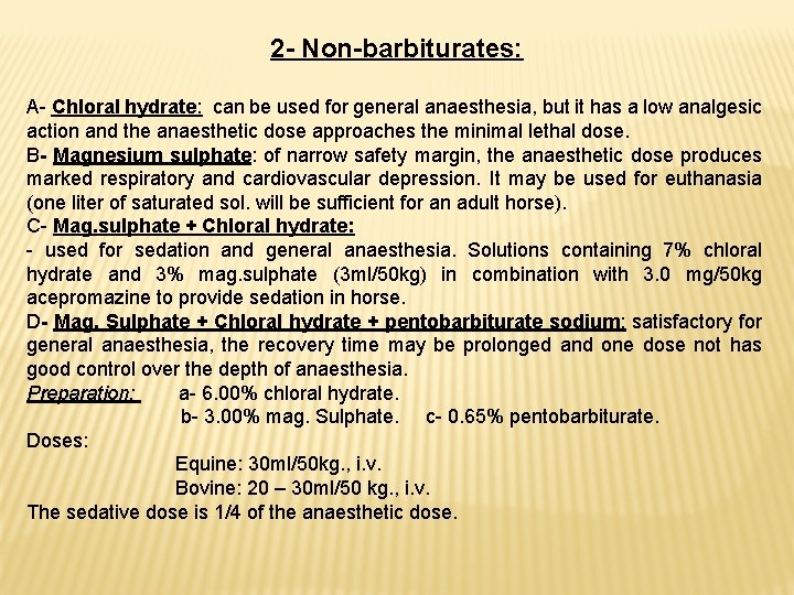 2 - Non-barbiturates: A- Chloral hydrate: can be used for general anaesthesia, but it