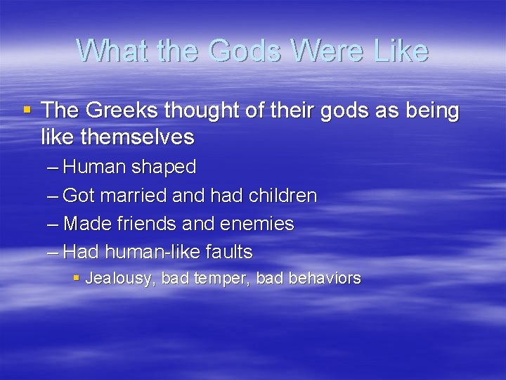 What the Gods Were Like § The Greeks thought of their gods as being